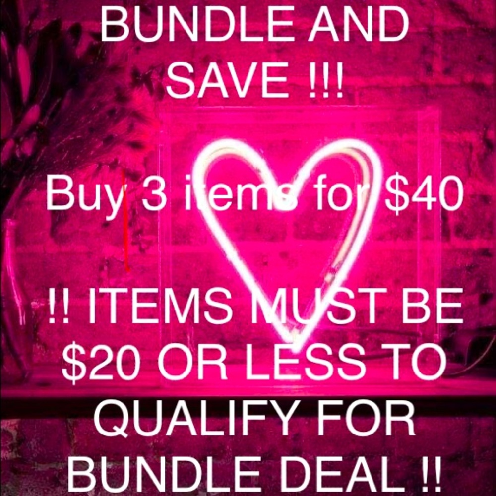BUNDLE AND SAVE ! 3/$40